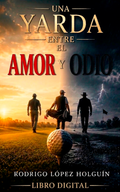 Libro Digital  - Una Yarda Entre el Amor y el Odio